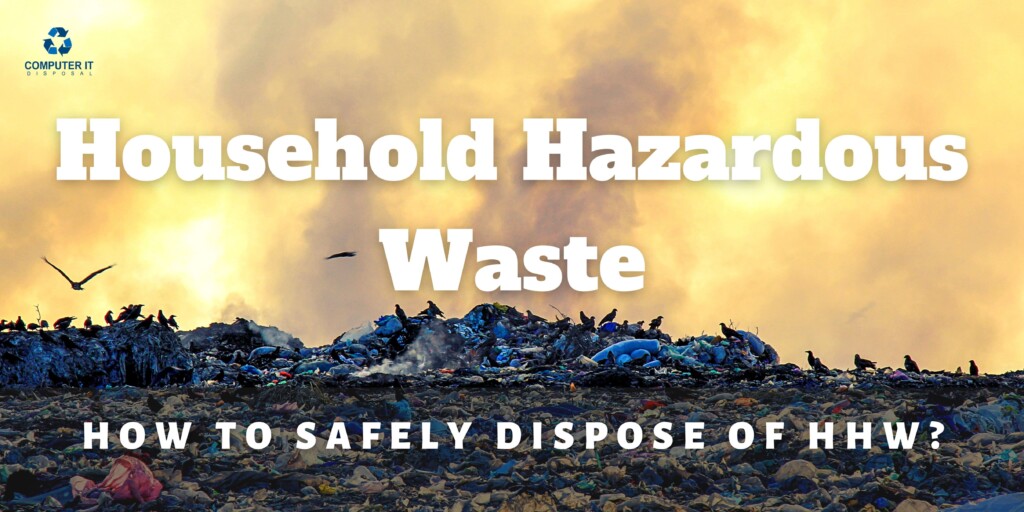 Household Hazardous Waste – How to Safely Dispose of HHW?