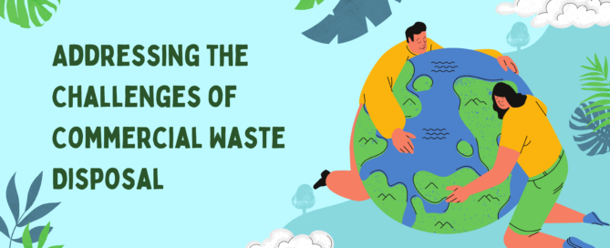 Addressing the Challenges of Commercial Waste Disposals