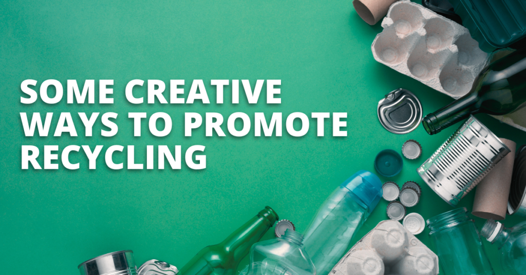 What Are Some Creative Ways to Promote Recycling?