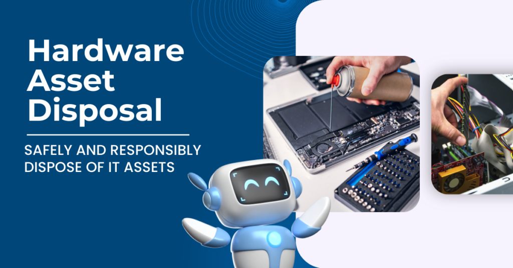 Hardware Asset Disposal: How to Safely and Responsibly Dispose of IT Assets