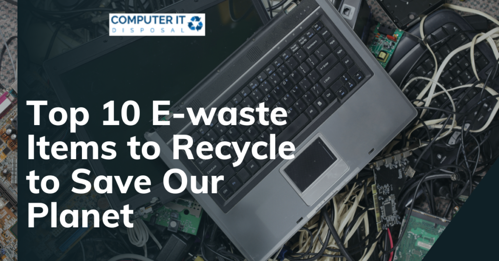 Top 10 e-waste Items to Recycle to Save Our Planet