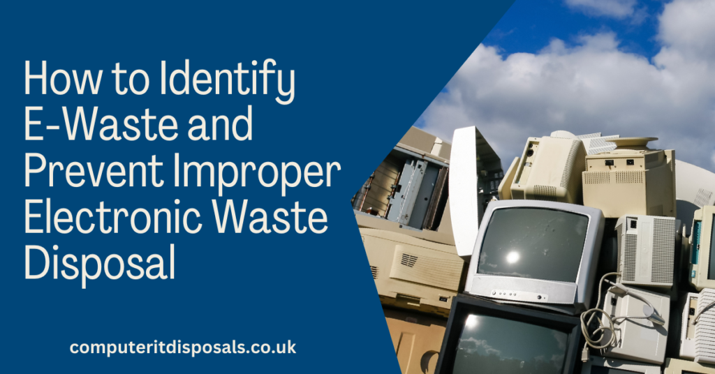 How to Identify E-Waste and Prevent Improper Electronic Waste Disposal?