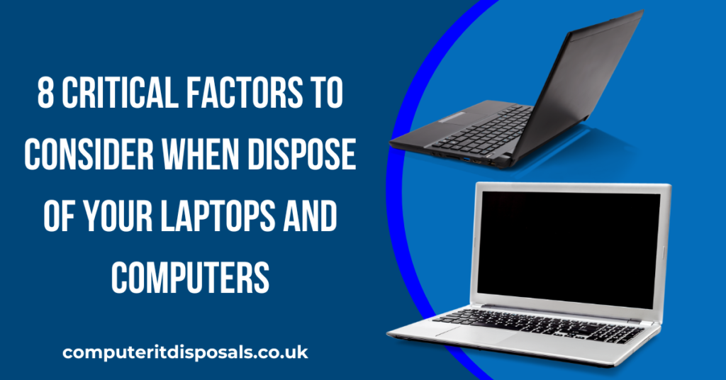 8 Critical Factors to Consider When Dispose of Your Laptops and Computers