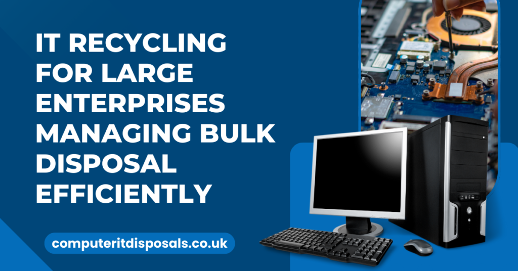 IT Recycling for Large Enterprises Managing Bulk Disposal Efficiently