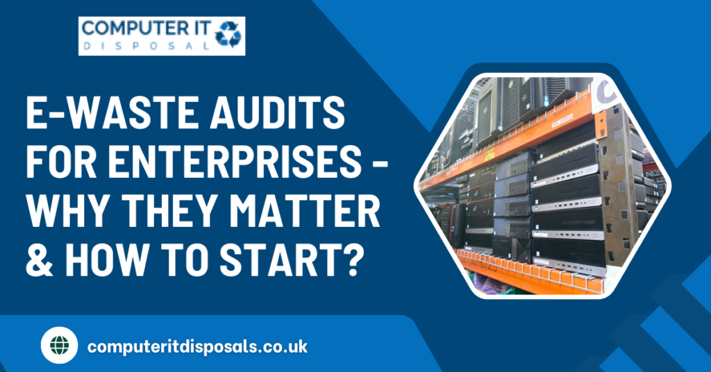 E-Waste Audits for Enterprises – Why They Matter & How to Start?