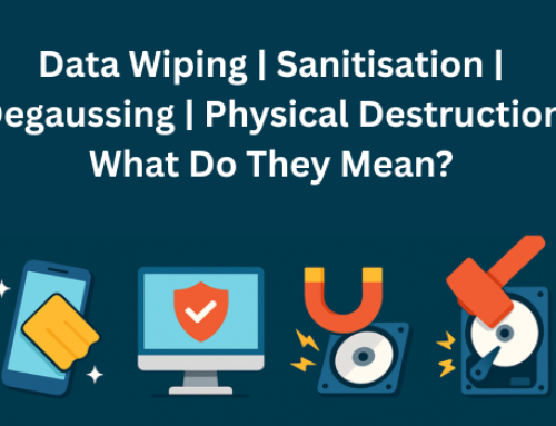 Data Wiping, Sanitisation, Degaussing and Physical Destruction: What Do They Mean?